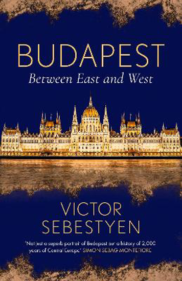 Picture of Budapest: Between East And West (sebestyen) Pb