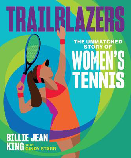 Picture of Trailblazers: The Unmatched Story Of Women's Tennis (king) Hb
