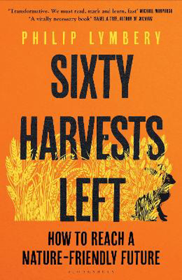 Picture of Sixty Harvests Left: How to Reach a Nature-Friendly Future