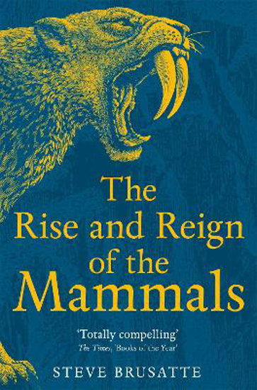 Picture of The Rise And Reign Of The Mammals (brusatte) Pb