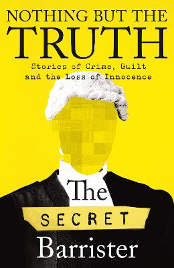 Picture of The Secret Barrister: Nothing But The Truth Pb