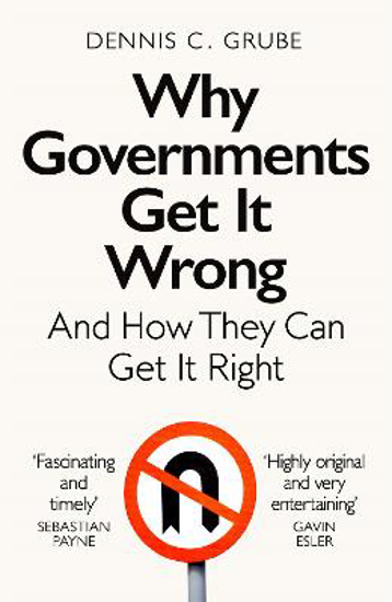 Picture of Why Governments Get It Wrong And How They Can Get It Right