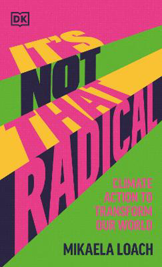 Picture of It's Not That Radical: Climate Action to Transform Our World