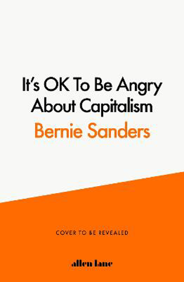 Picture of It's Ok To Be Angry About Capitalism (sanders) Hb