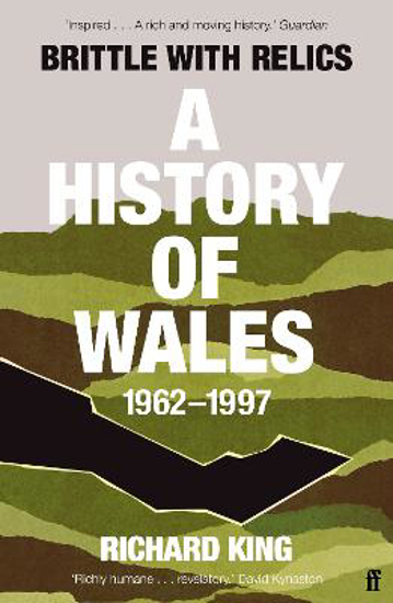 Picture of Brittle With Relics: A History Of Wales 1962-97 (king) Pb