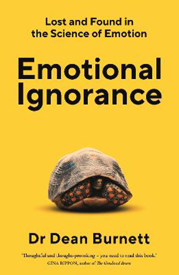 Picture of Emotional Ignorance: Lost and found in the science of emotion