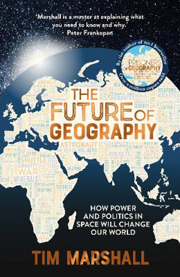 Picture of The Future of Geography: How Power and Politics in Space Will Change Our World