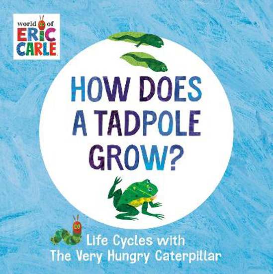 Picture of How Does a Tadpole Grow?: Life Cycles with The Very Hungry Caterpillar