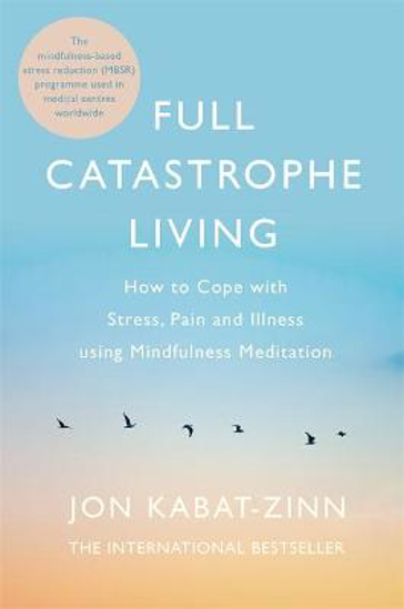 Picture of Full Catastrophe Living, Revised Edition: How to cope with stress, pain and illness using mindfulness meditation