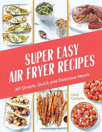 Picture of Super Easy Air Fryer Recipes