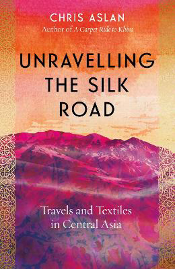 Picture of Unravelling The Silk Road (aslan) Hb