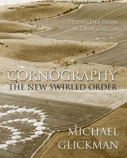 Picture of Cornography: The New Swirled Order - Despatches from the Crop Circles