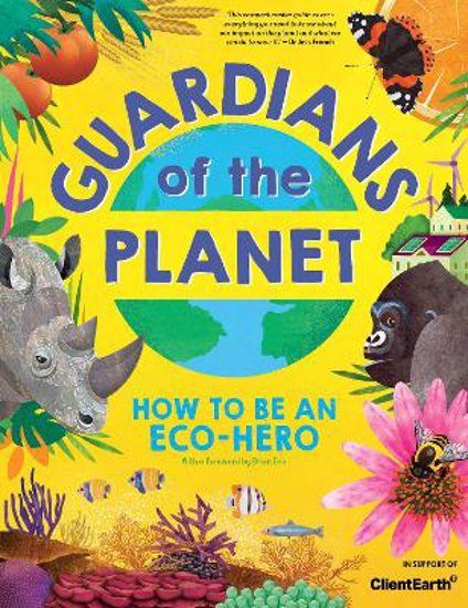 Picture of Guardians Of The Planet: How To Be An Eco-hero