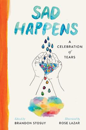 Picture of Sad Happens: A Celebration Of Tears (stosuy) Hb