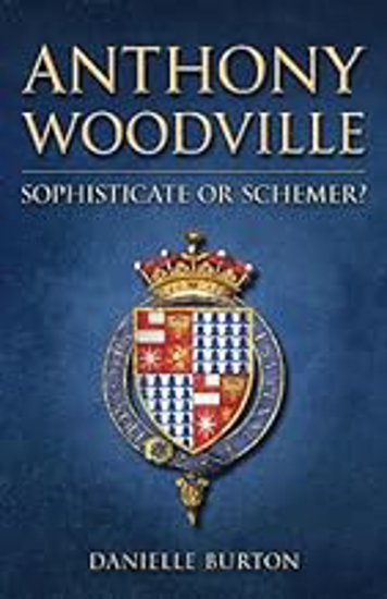 Picture of Anthony Woodville: Sophisticate or Schemer?