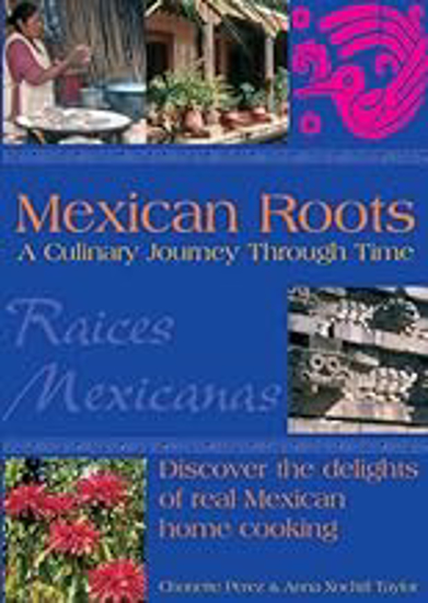 Picture of Mexican Roots: A Culinary Journey Through Time