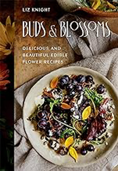 Picture of Buds and Blossoms: Delicious and Beautiful Edible Flower Recipes